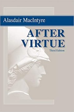 After Virtue: A Study in Moral Theory