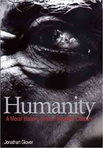 Humanity; A Moral History of the Twentieth Century