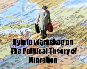 Migration- Hybrid Workshop on the Political Theory of Migration 2024